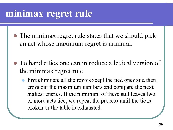 minimax regret rule l The minimax regret rule states that we should pick an