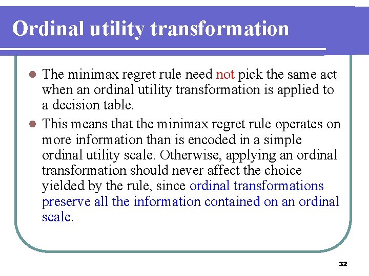 Ordinal utility transformation The minimax regret rule need not pick the same act when