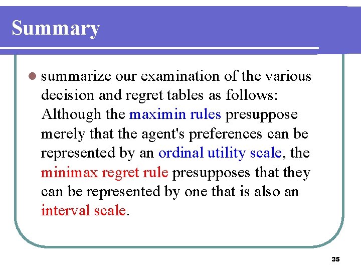 Summary l summarize our examination of the various decision and regret tables as follows: