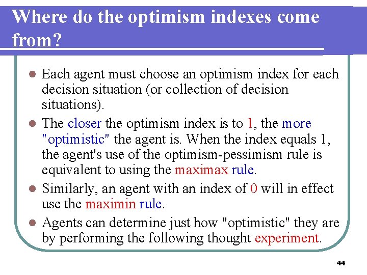 Where do the optimism indexes come from? Each agent must choose an optimism index