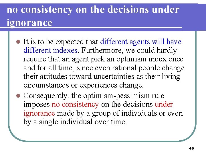 no consistency on the decisions under ignorance It is to be expected that different