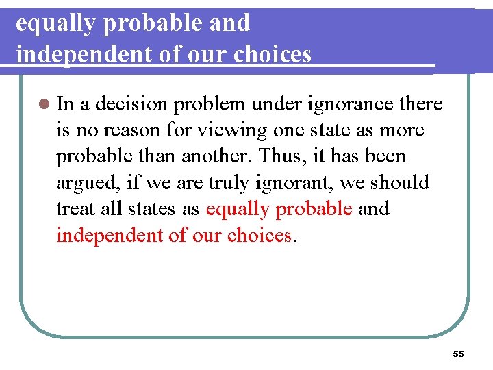 equally probable and independent of our choices l In a decision problem under ignorance