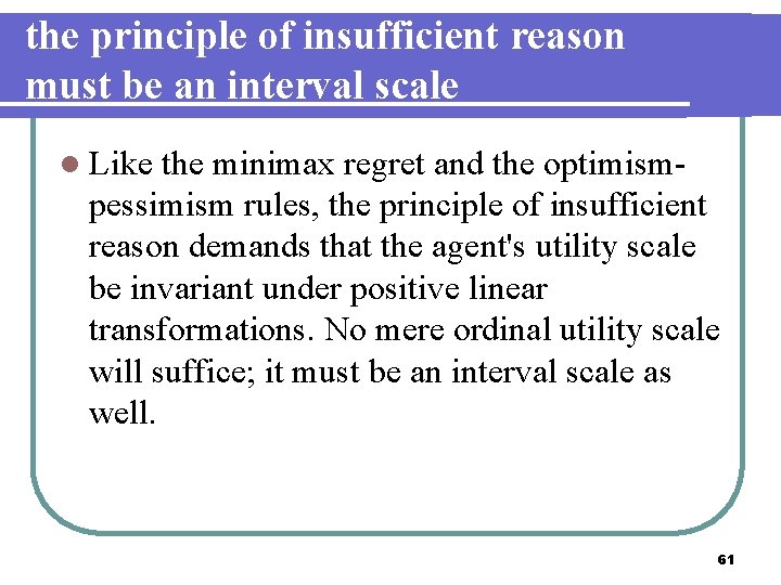 the principle of insufficient reason must be an interval scale l Like the minimax