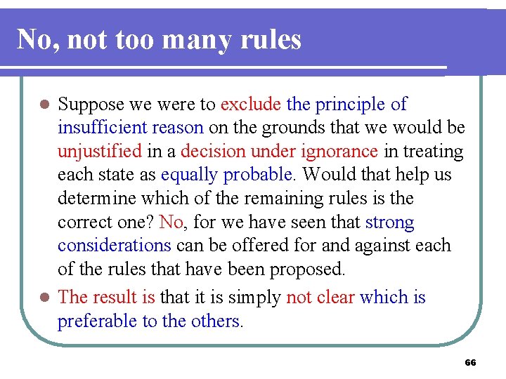 No, not too many rules Suppose we were to exclude the principle of insufficient