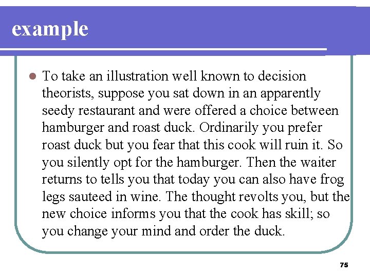 example l To take an illustration well known to decision theorists, suppose you sat