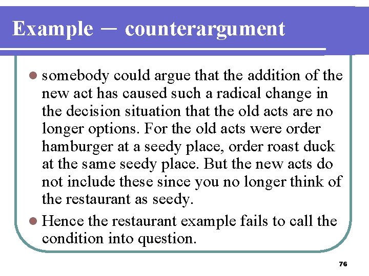 Example － counterargument l somebody could argue that the addition of the new act