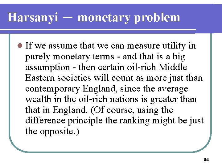 Harsanyi － monetary problem l If we assume that we can measure utility in