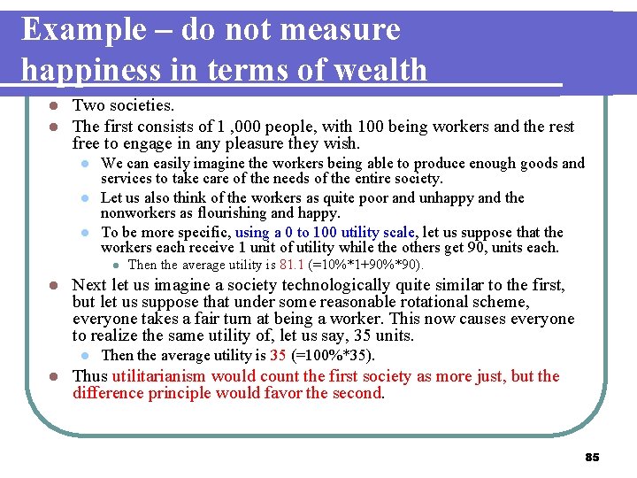 Example – do not measure happiness in terms of wealth l l Two societies.