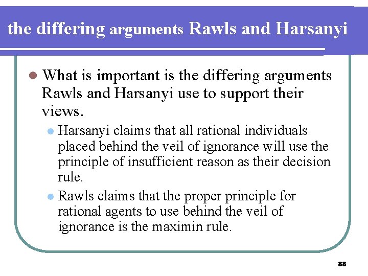 the differing arguments Rawls and Harsanyi l What is important is the differing arguments