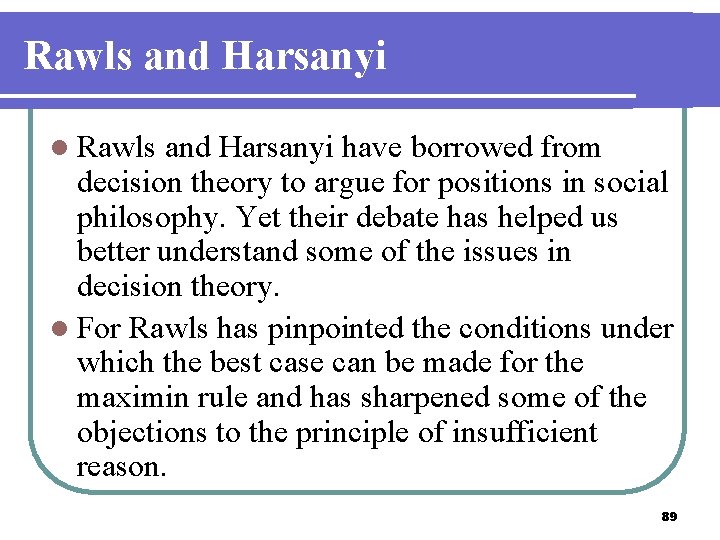 Rawls and Harsanyi l Rawls and Harsanyi have borrowed from decision theory to argue