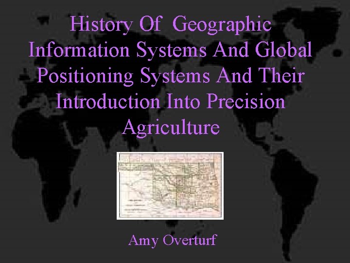 History Of Geographic Information Systems And Global Positioning Systems And Their Introduction Into Precision