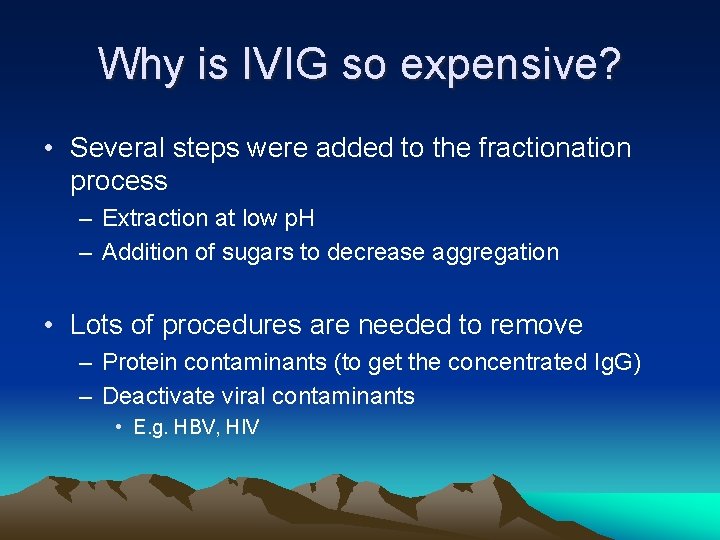 Why is IVIG so expensive? • Several steps were added to the fractionation process