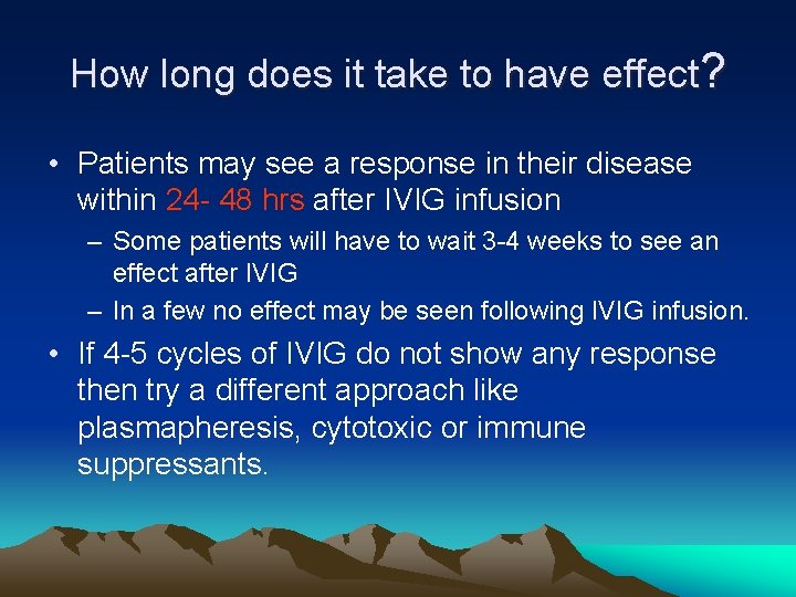 How long does it take to have effect? • Patients may see a response