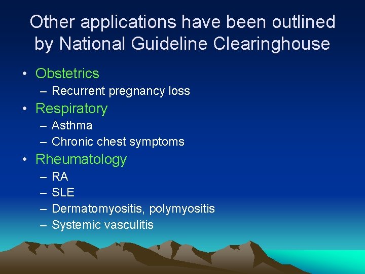 Other applications have been outlined by National Guideline Clearinghouse • Obstetrics – Recurrent pregnancy