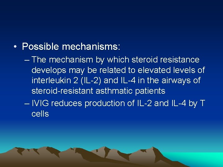 • Possible mechanisms: – The mechanism by which steroid resistance develops may be