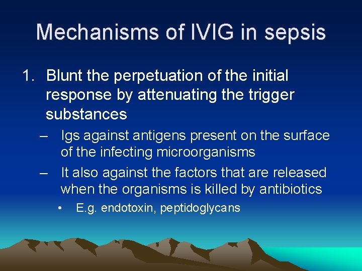 Mechanisms of IVIG in sepsis 1. Blunt the perpetuation of the initial response by