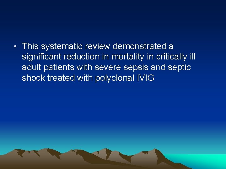  • This systematic review demonstrated a significant reduction in mortality in critically ill