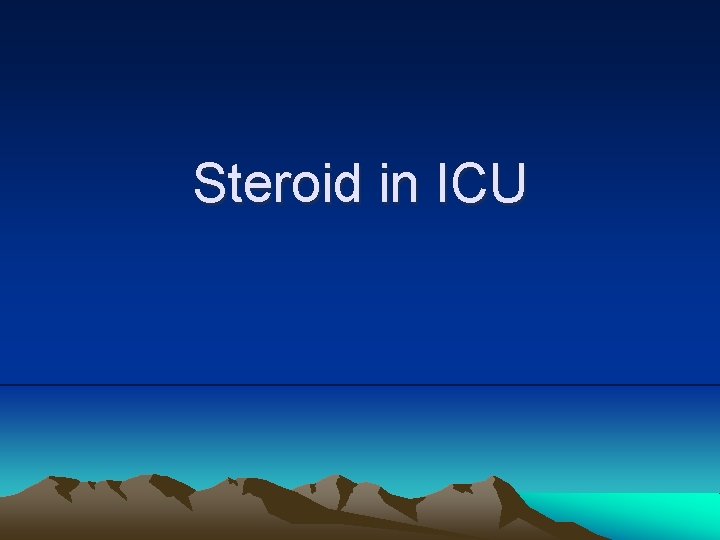Steroid in ICU 