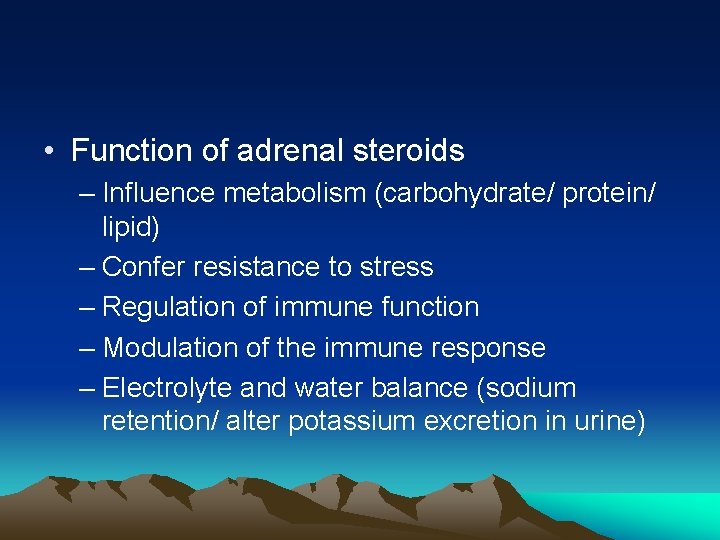  • Function of adrenal steroids – Influence metabolism (carbohydrate/ protein/ lipid) – Confer