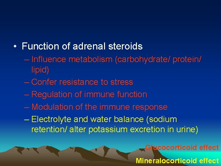  • Function of adrenal steroids – Influence metabolism (carbohydrate/ protein/ lipid) – Confer