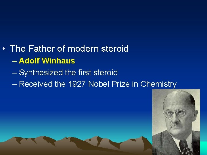  • The Father of modern steroid – Adolf Winhaus – Synthesized the first