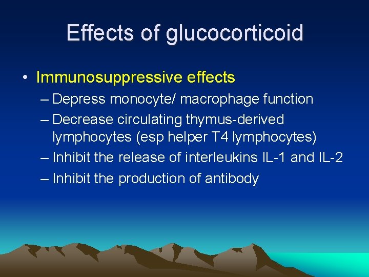 Effects of glucocorticoid • Immunosuppressive effects – Depress monocyte/ macrophage function – Decrease circulating