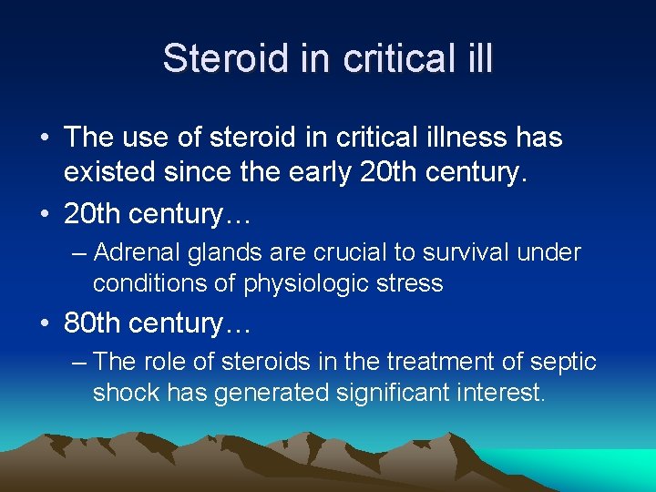 Steroid in critical ill • The use of steroid in critical illness has existed