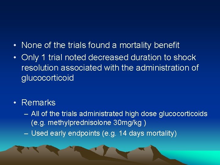  • None of the trials found a mortality benefit • Only 1 trial