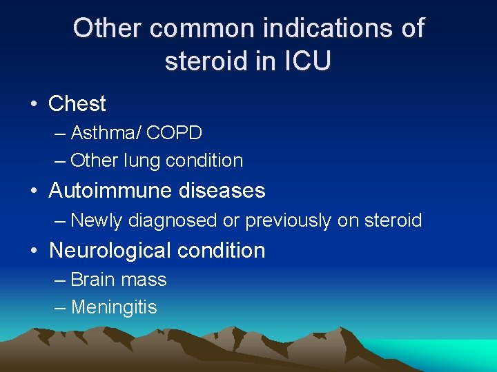 Other common indications of steroid in ICU • Chest – Asthma/ COPD – Other