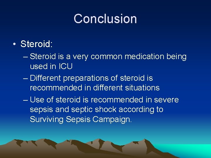 Conclusion • Steroid: – Steroid is a very common medication being used in ICU