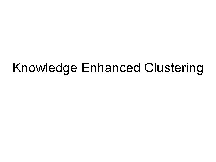 Knowledge Enhanced Clustering 