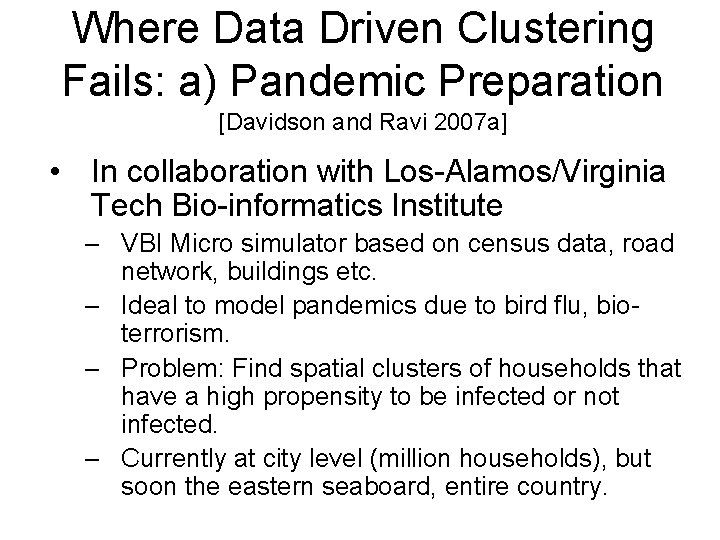 Where Data Driven Clustering Fails: a) Pandemic Preparation [Davidson and Ravi 2007 a] •