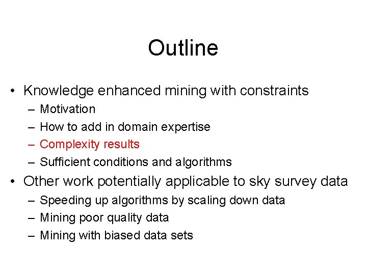 Outline • Knowledge enhanced mining with constraints – – Motivation How to add in Outline • Knowledge enhanced mining with constraints – – Motivation How to add in