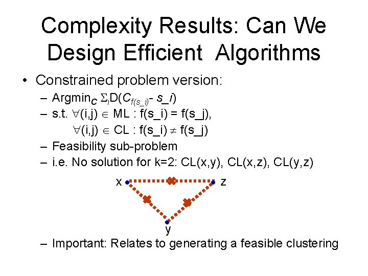 Complexity Results: Can We Design Efficient Algorithms • Constrained problem version: – Argmin. C