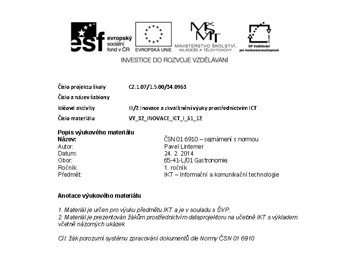 Číslo projektu školy CZ. 1. 07/1. 5. 00/34. 0963 Číslo a název šablony klíčové