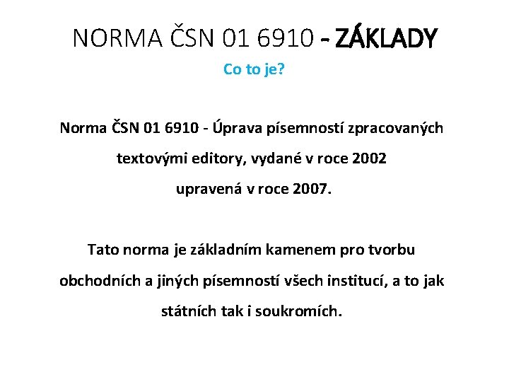 NORMA ČSN 01 6910 - ZÁKLADY Co to je? Norma ČSN 01 6910 -