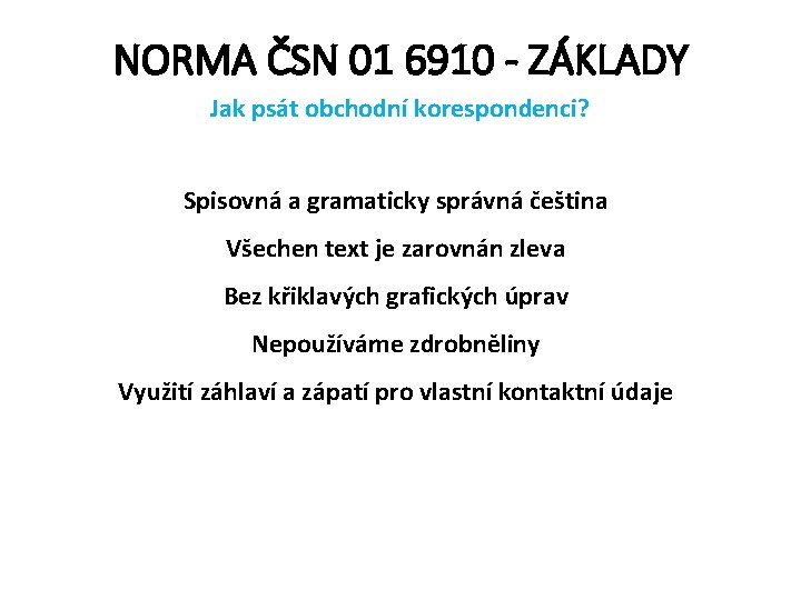 NORMA ČSN 01 6910 - ZÁKLADY Jak psát obchodní korespondenci? Spisovná a gramaticky správná