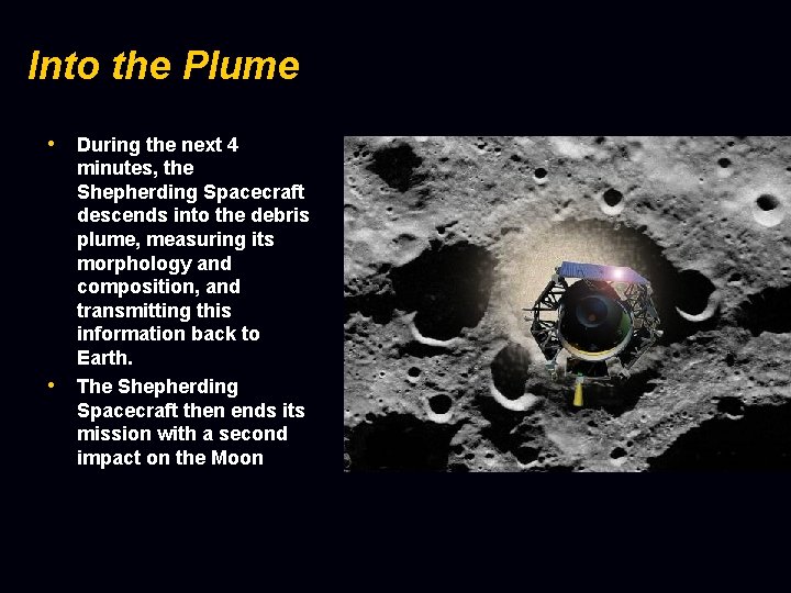 Into the Plume • During the next 4 • minutes, the Shepherding Spacecraft descends