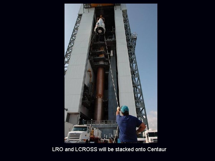 LRO and LCROSS will be stacked onto Centaur 