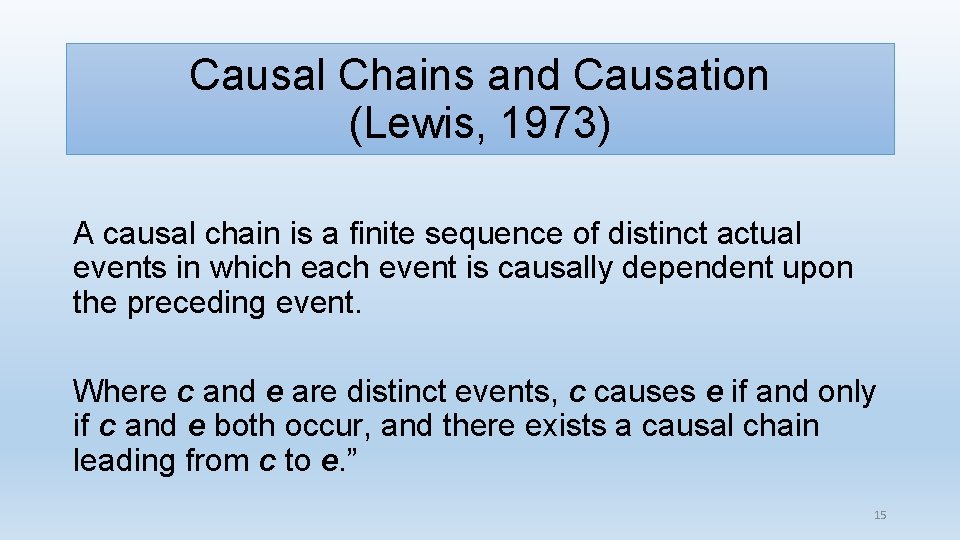 Causal Chains and Causation (Lewis, 1973) A causal chain is a finite sequence of