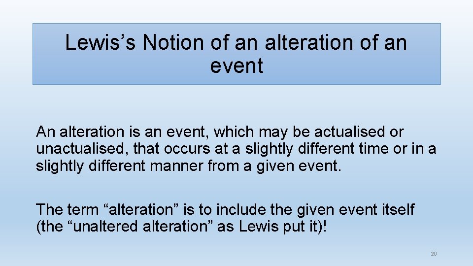 Lewis’s Notion of an alteration of an event An alteration is an event, which