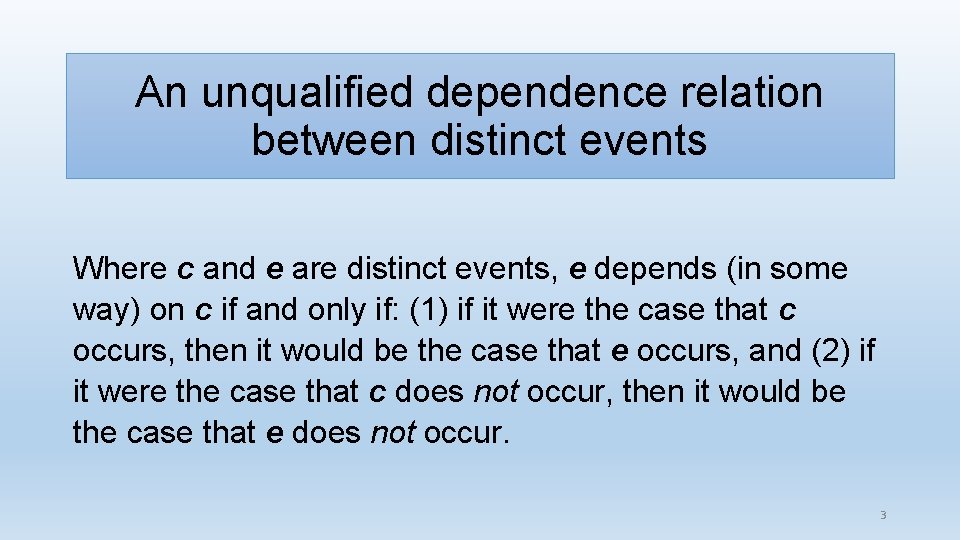 An unqualified dependence relation between distinct events Where c and e are distinct events,