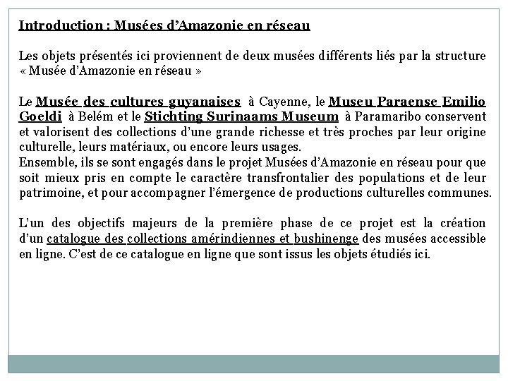 Introduction : Musées d’Amazonie en réseau Les objets présentés ici proviennent de deux musées