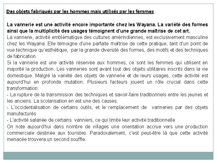 Des objets fabriqués par les hommes mais utilisés par les femmes La vannerie est