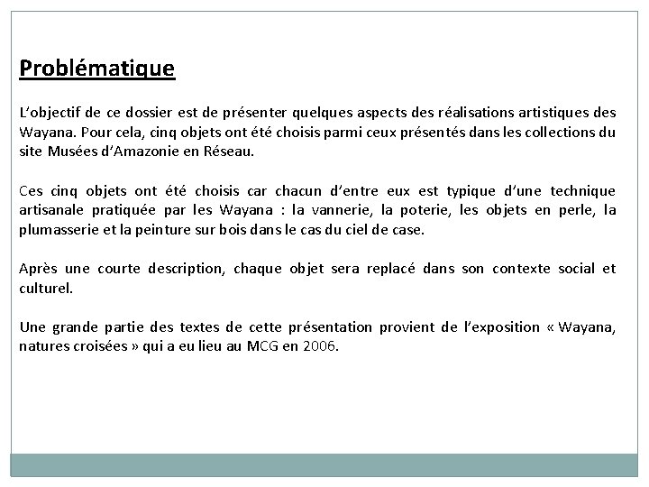 Problématique L’objectif de ce dossier est de présenter quelques aspects des réalisations artistiques des