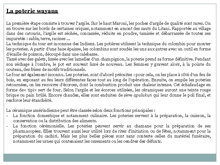 La poterie wayana La première étape consiste à trouver l’argile. Sur le haut Maroni,