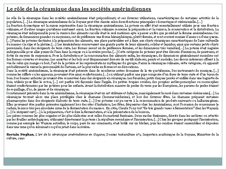 Le rôle de la céramique dans les sociétés amérindiennes était prépondérant, et ses diverses