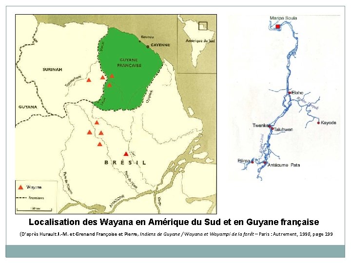 Localisation des Wayana en Amérique du Sud et en Guyane française (D’après Hurault J.