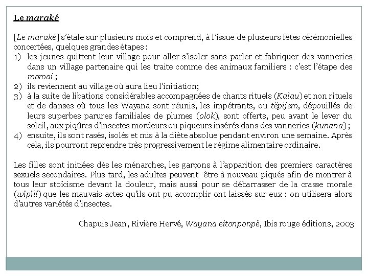 Le maraké [Le maraké] s’étale sur plusieurs mois et comprend, à l’issue de plusieurs