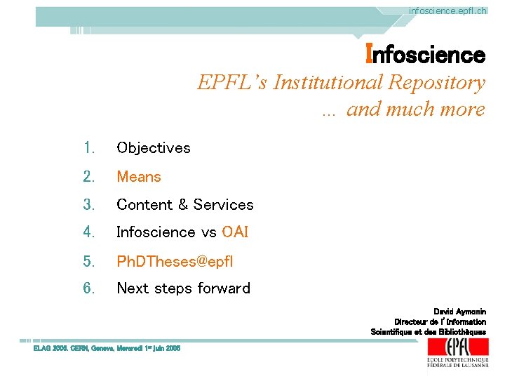 infoscience. epfl. ch Infoscience EPFL’s Institutional Repository … and much more 1. Objectives 2. infoscience. epfl. ch Infoscience EPFL’s Institutional Repository … and much more 1. Objectives 2.
